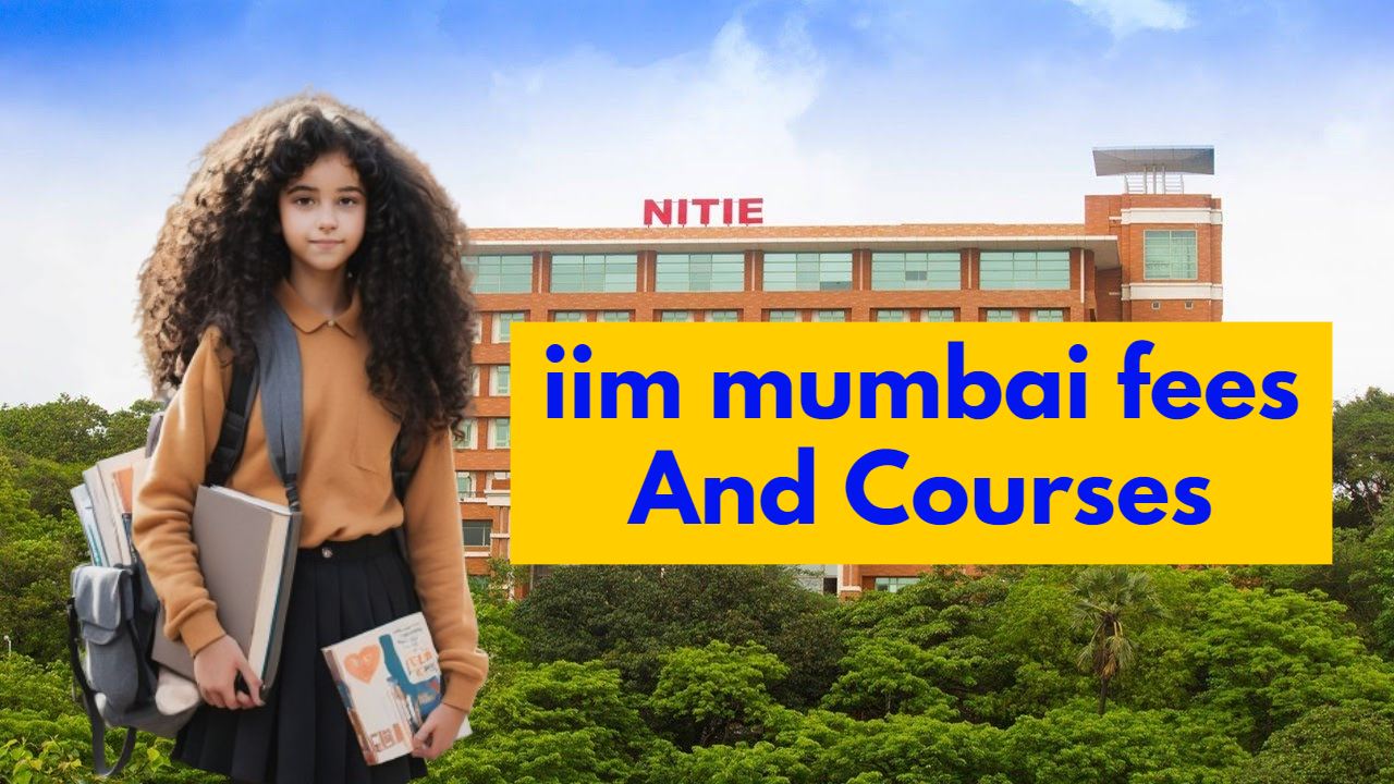 NITIE Mumbai Fees And Courses 2024: iim mumbai fees and Programs